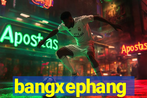 bangxephang