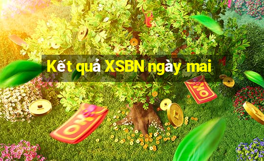 Kết quả XSBN ngày mai