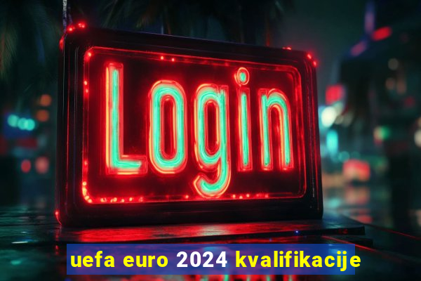 uefa euro 2024 kvalifikacije