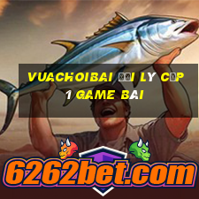 Vuachoibai Đại Lý Cấp 1 Game Bài