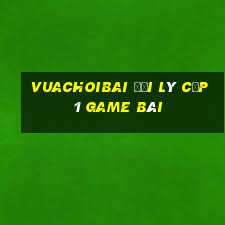 Vuachoibai Đại Lý Cấp 1 Game Bài