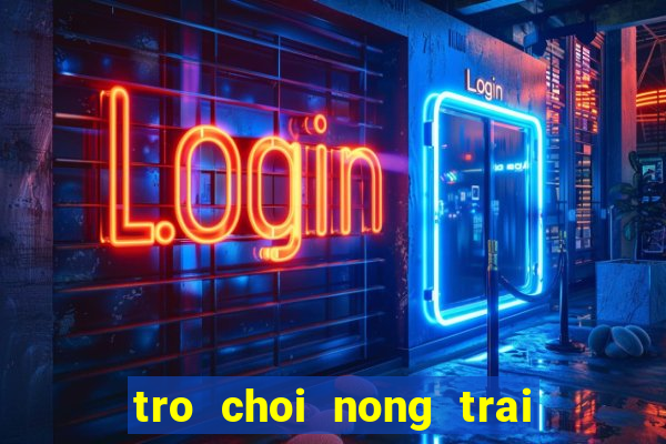 tro choi nong trai tren may