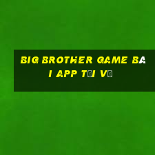 Big Brother game bài APP Tải về