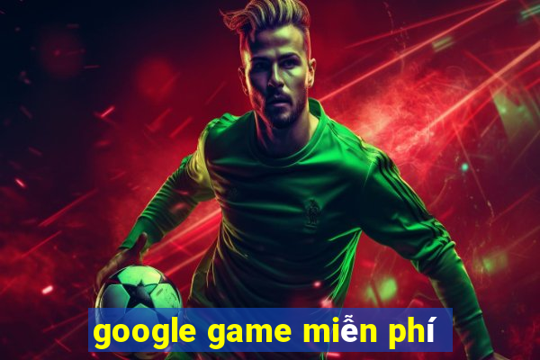 google game miễn phí