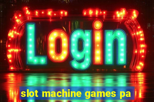 slot machine games pa