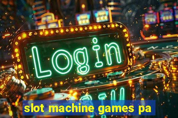 slot machine games pa