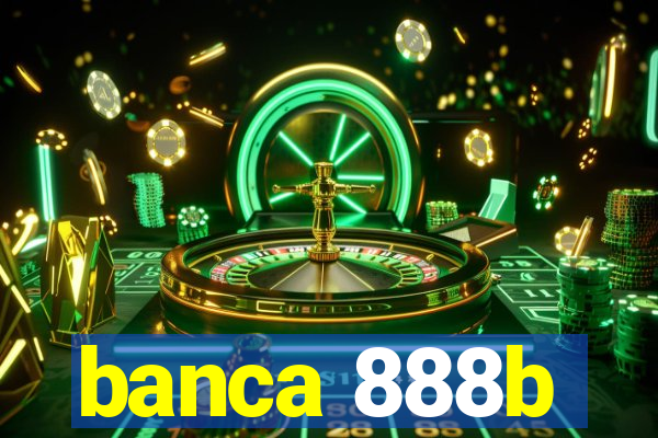 banca 888b