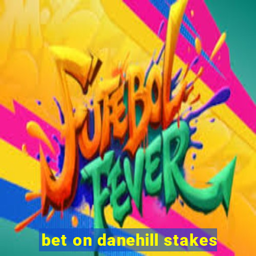 bet on danehill stakes