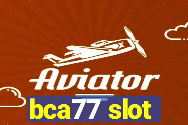 bca77 slot