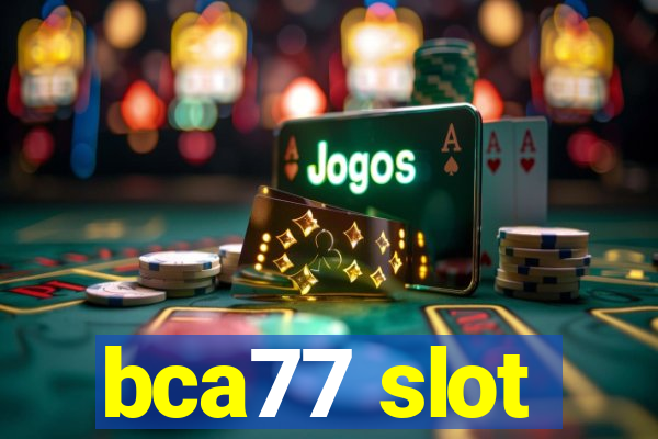 bca77 slot