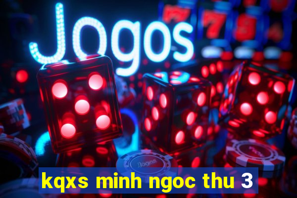 kqxs minh ngoc thu 3