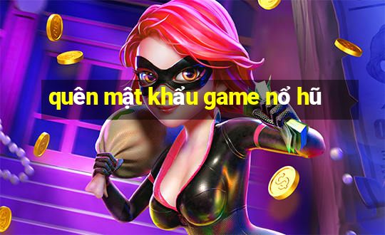 quên mật khẩu game nổ hũ