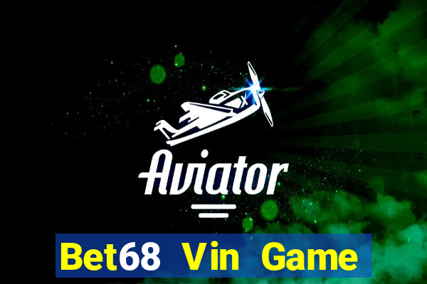 Bet68 Vin Game Bài 52Fun Đổi Thưởng