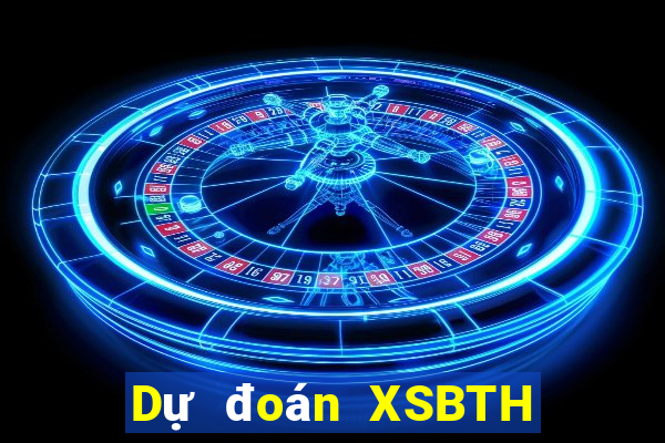 Dự đoán XSBTH Thứ 6