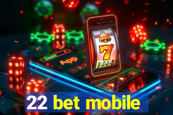 22 bet mobile