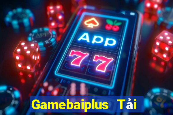 Gamebaiplus Tải Game Bài