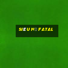 siêu nổ fatal