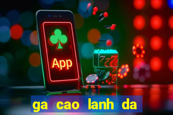 ga cao lanh da cua sat