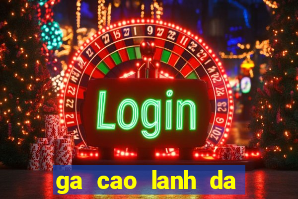 ga cao lanh da cua sat