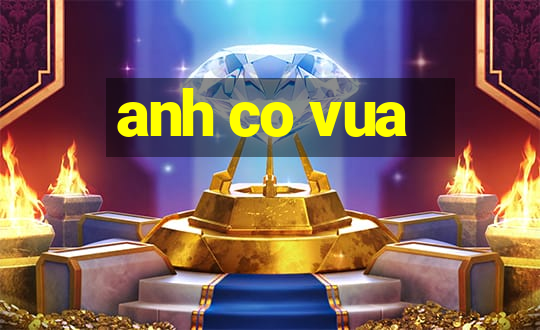 anh co vua