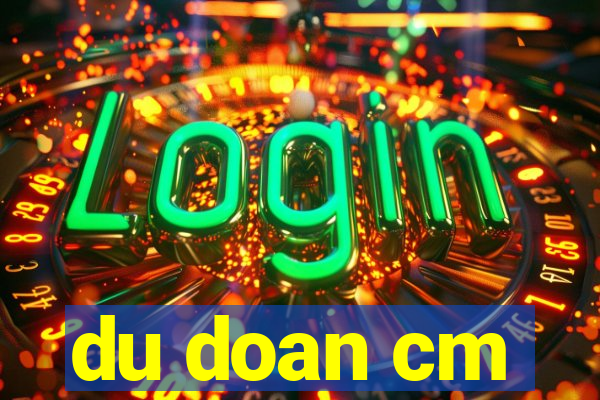 du doan cm