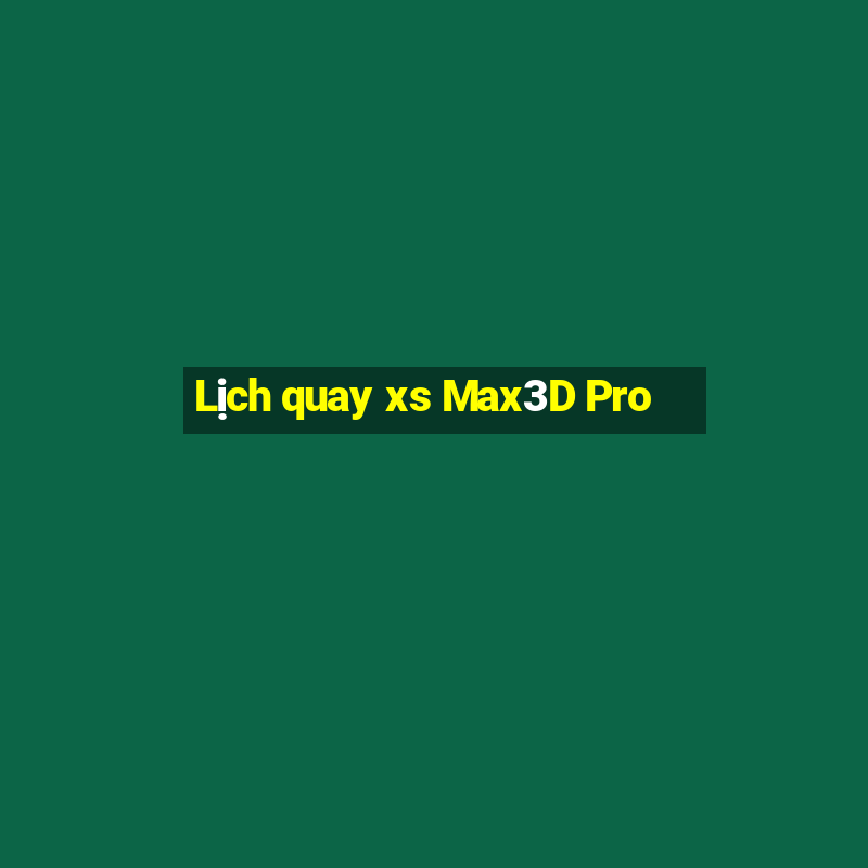 Lịch quay xs Max3D Pro