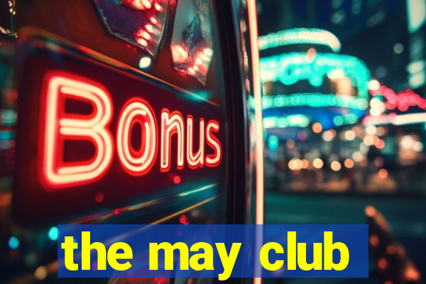 the may club