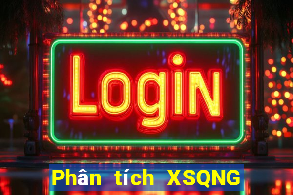 Phân tích XSQNG ngày 30