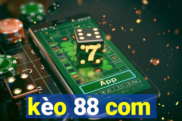 kèo 88 com