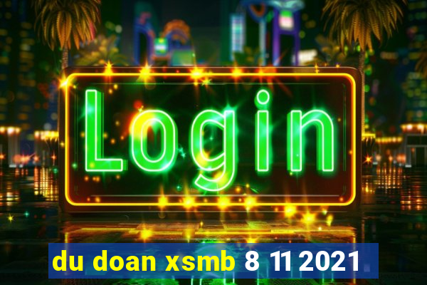 du doan xsmb 8 11 2021