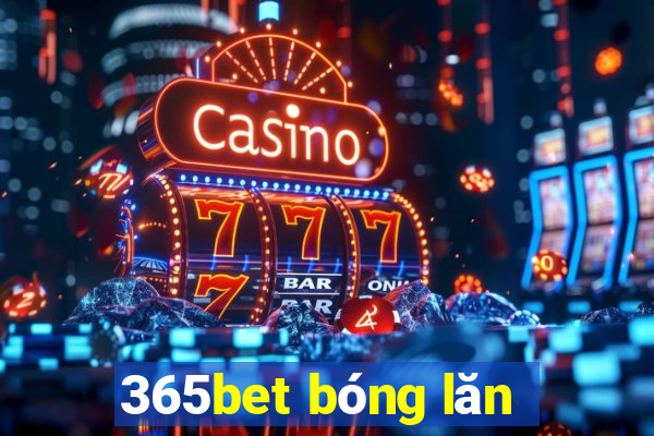 365bet bóng lăn