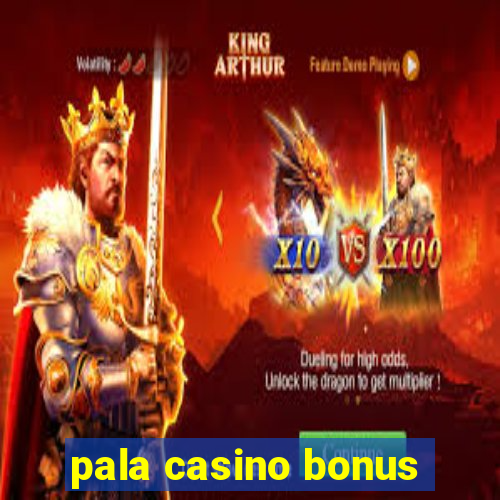 pala casino bonus