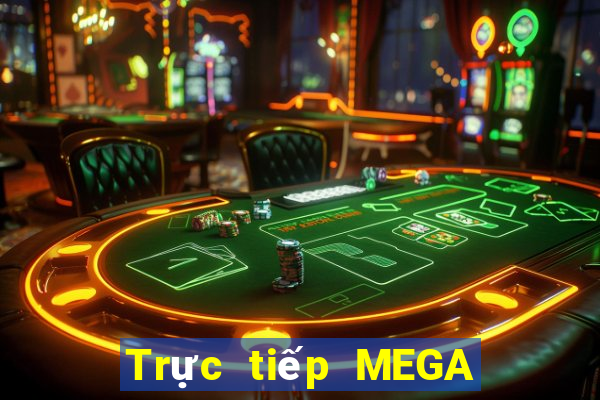 Trực tiếp MEGA 6 45 ngày 28