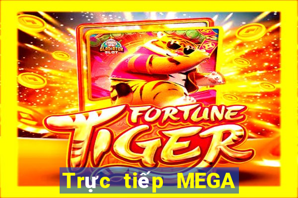 Trực tiếp MEGA 6 45 ngày 28