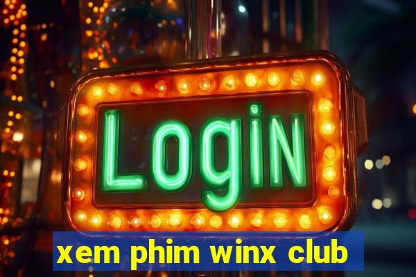 xem phim winx club