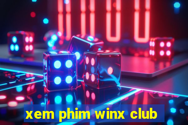 xem phim winx club