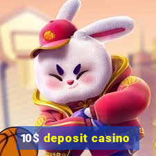 10$ deposit casino