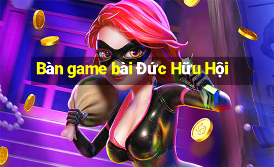 Bàn game bài Đức Hữu Hội