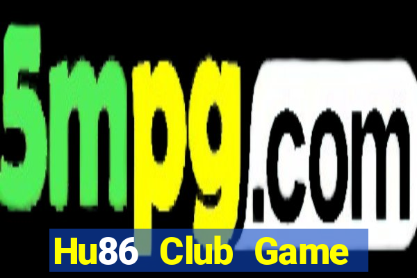 Hu86 Club Game Bài Đổi Thưởng B52