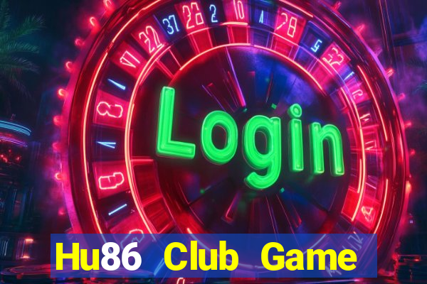 Hu86 Club Game Bài Đổi Thưởng B52