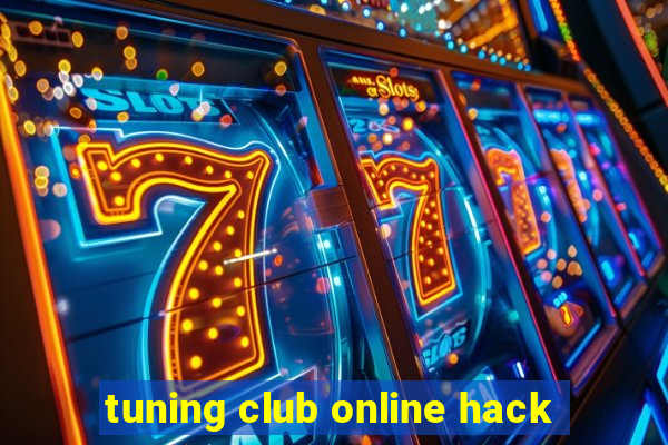 tuning club online hack