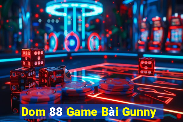 Dom 88 Game Bài Gunny