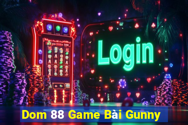 Dom 88 Game Bài Gunny