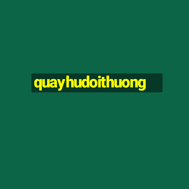 quayhudoithuong