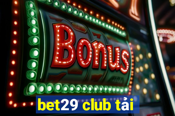 bet29 club tải