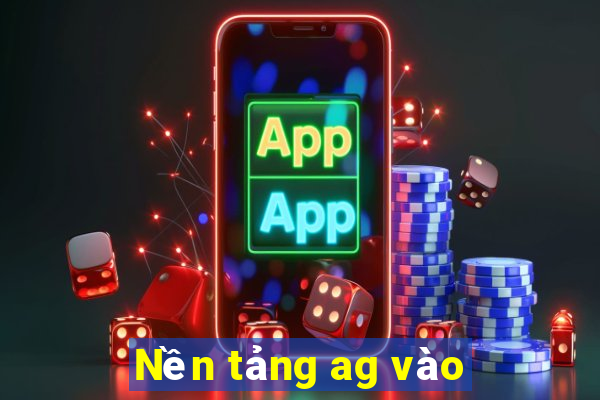 Nền tảng ag vào