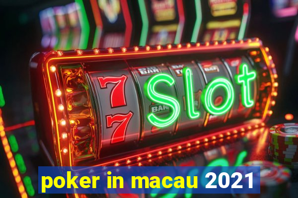 poker in macau 2021