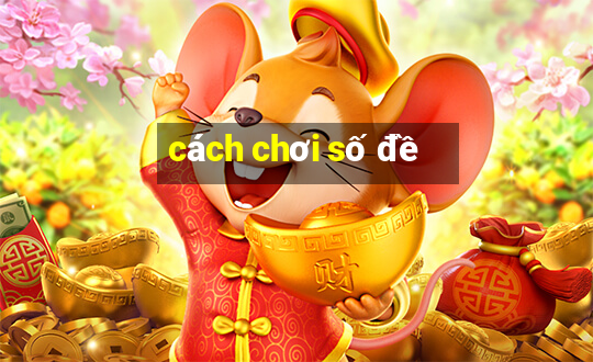 cách chơi số đề