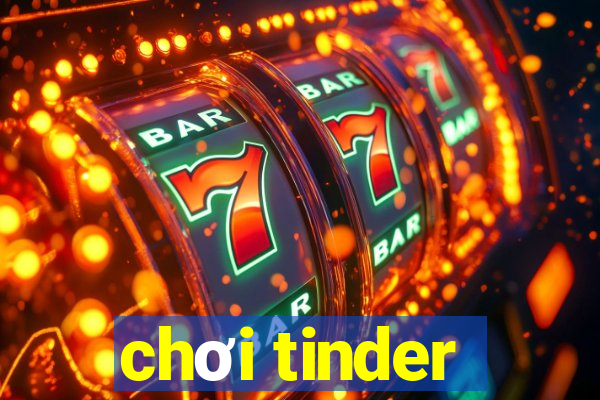 chơi tinder