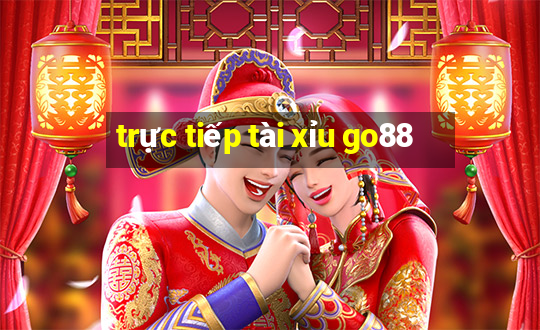 trực tiếp tài xỉu go88